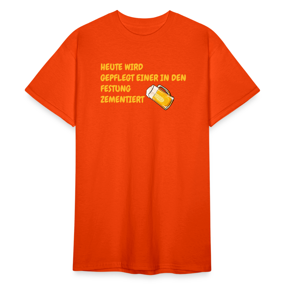 SSW1784 Tshirt HEUTE WIRD GEPFLEGT EINER IN DEN FESTUNG ZEMENTIERT - kräftig Orange