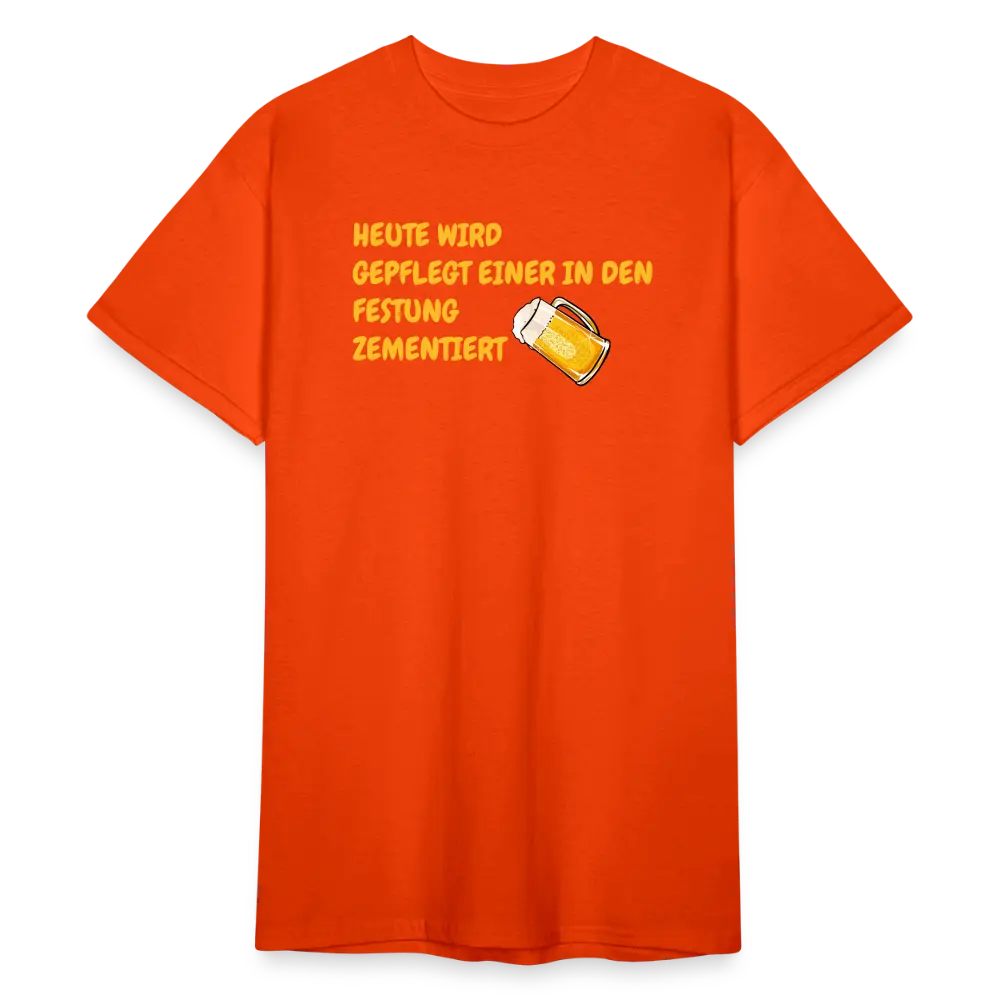 SSW1784 Tshirt HEUTE WIRD GEPFLEGT EINER IN DEN FESTUNG ZEMENTIERT - kräftig Orange