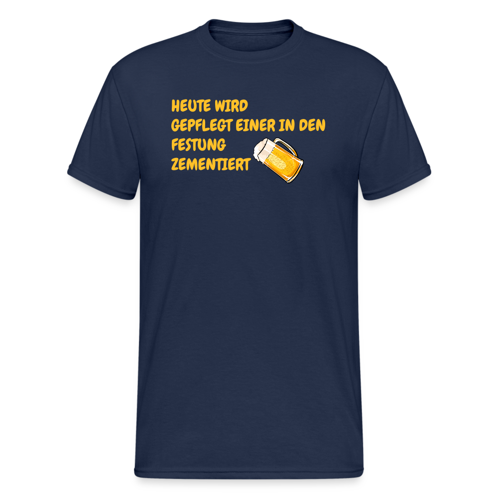 SSW1784 Tshirt HEUTE WIRD GEPFLEGT EINER IN DEN FESTUNG ZEMENTIERT - Navy