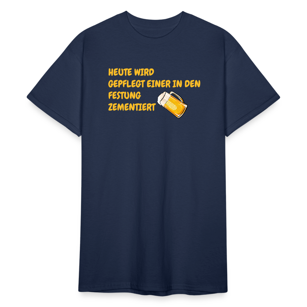SSW1784 Tshirt HEUTE WIRD GEPFLEGT EINER IN DEN FESTUNG ZEMENTIERT - Navy