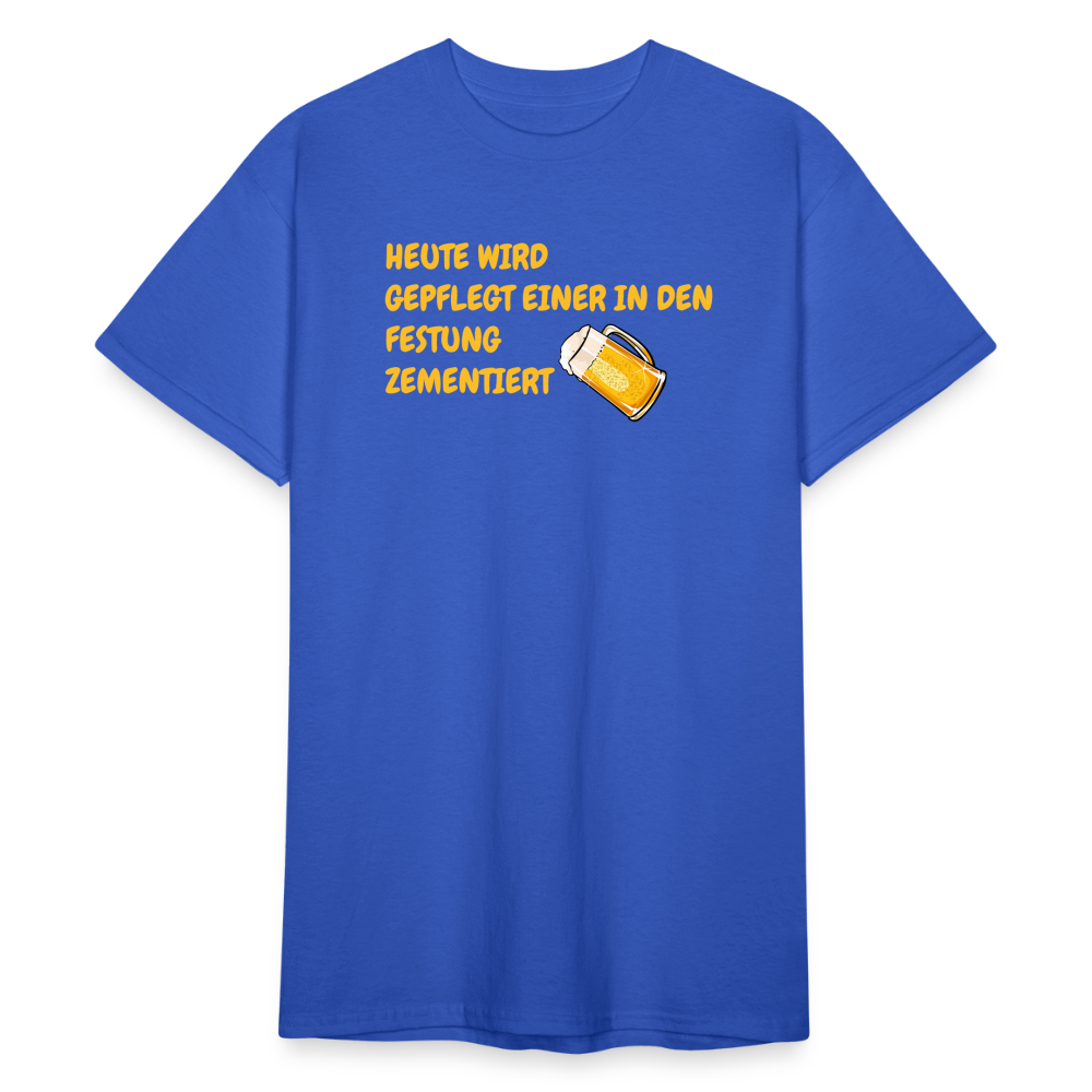 SSW1784 Tshirt HEUTE WIRD GEPFLEGT EINER IN DEN FESTUNG ZEMENTIERT - Königsblau