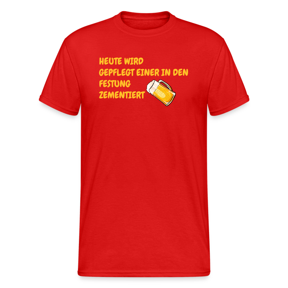 SSW1784 Tshirt HEUTE WIRD GEPFLEGT EINER IN DEN FESTUNG ZEMENTIERT - Rot