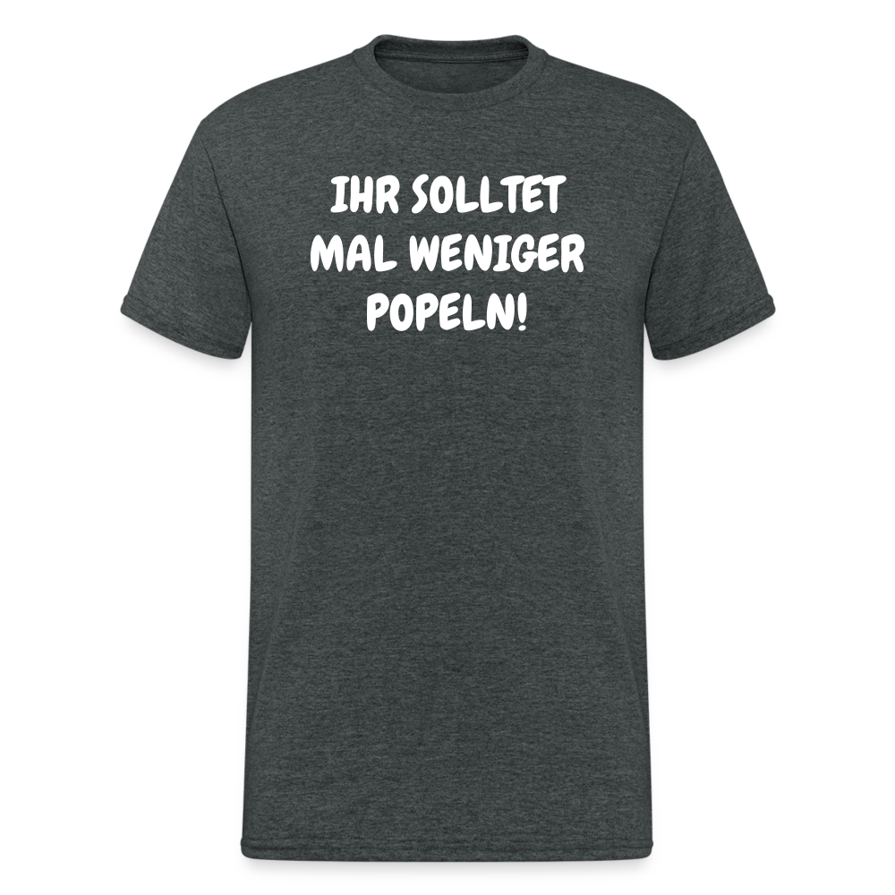 SSW1803 Tshirt IHR SOLLTET MAL WENIGER POPELN! - Dunkelgrau meliert