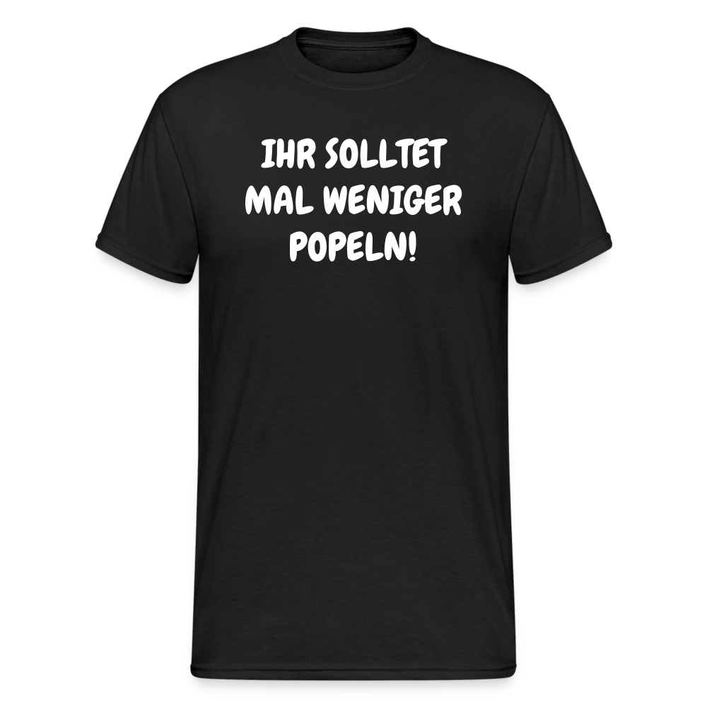 SSW1803 Tshirt IHR SOLLTET MAL WENIGER POPELN! - Schwarz