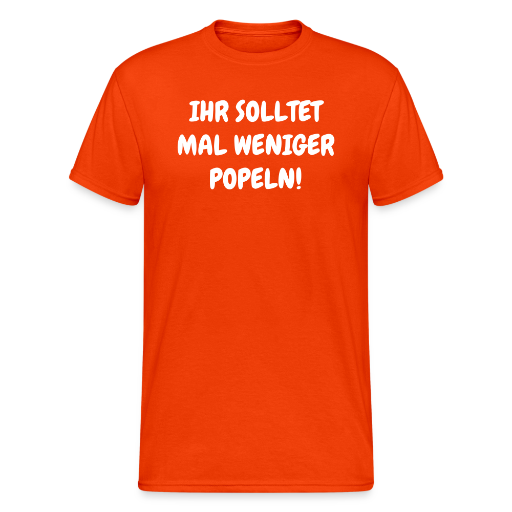 SSW1803 Tshirt IHR SOLLTET MAL WENIGER POPELN! - kräftig Orange