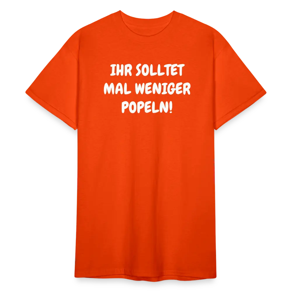 SSW1803 Tshirt IHR SOLLTET MAL WENIGER POPELN! - kräftig Orange