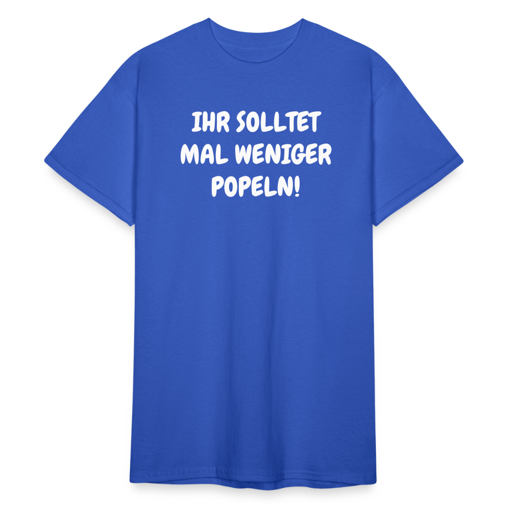 SSW1803 Tshirt IHR SOLLTET MAL WENIGER POPELN! - Königsblau