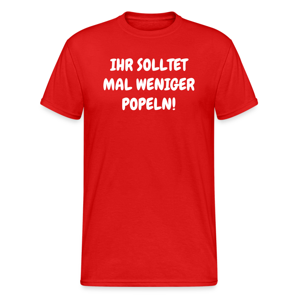 SSW1803 Tshirt IHR SOLLTET MAL WENIGER POPELN! - Rot
