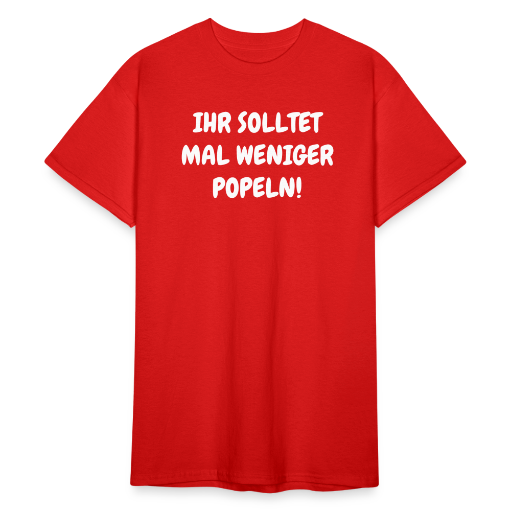 SSW1803 Tshirt IHR SOLLTET MAL WENIGER POPELN! - Rot
