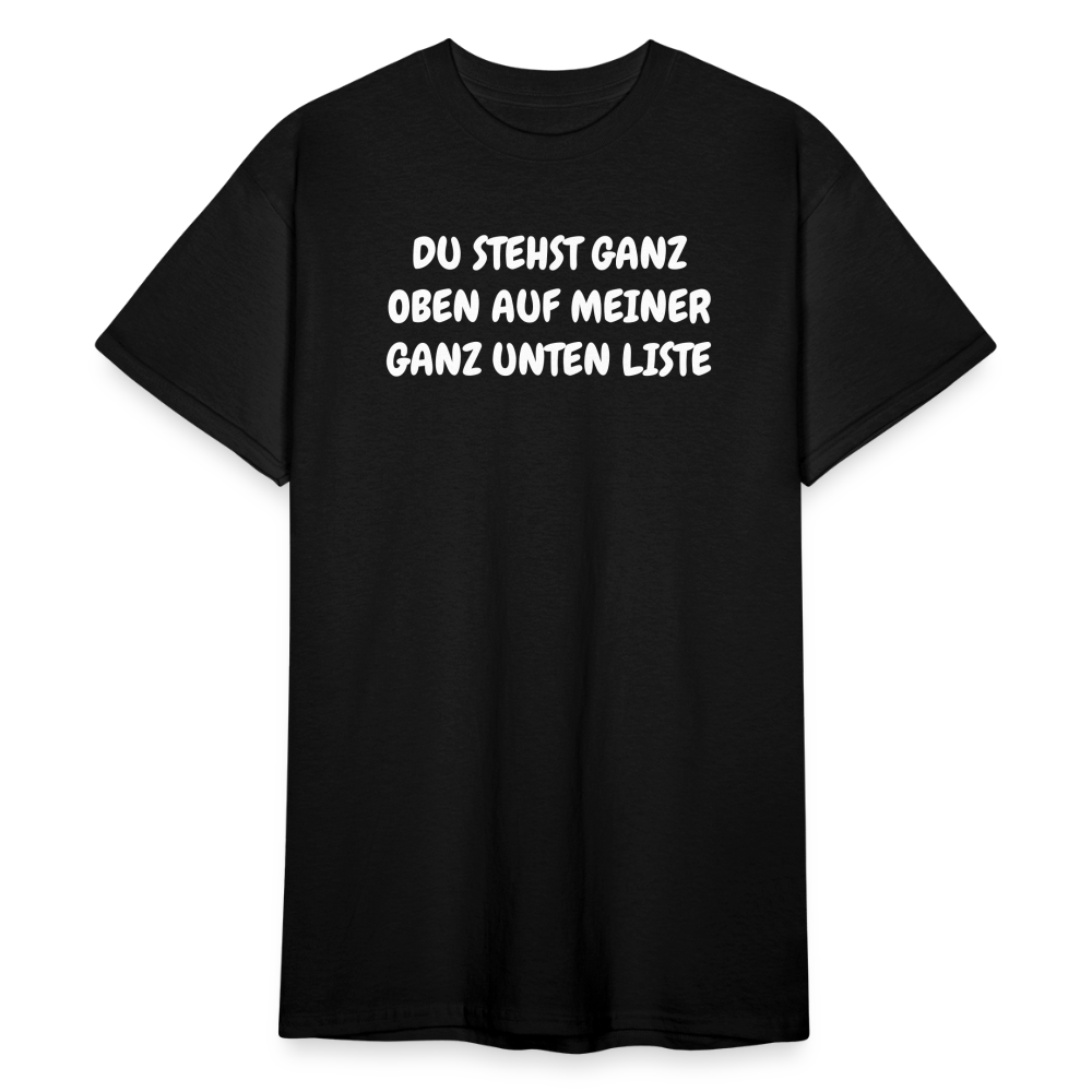 SSW1804 Tshirt DU STEHST GANZ OBEN AUF MEINER GANZ UNTEN LISTE - Schwarz