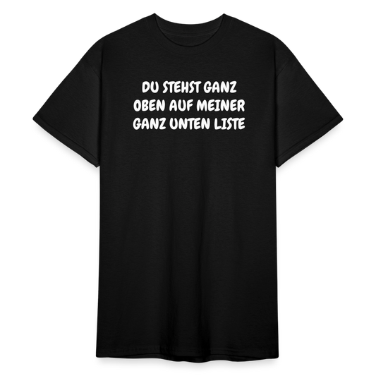 SSW1804 Tshirt DU STEHST GANZ OBEN AUF MEINER GANZ UNTEN LISTE - Schwarz