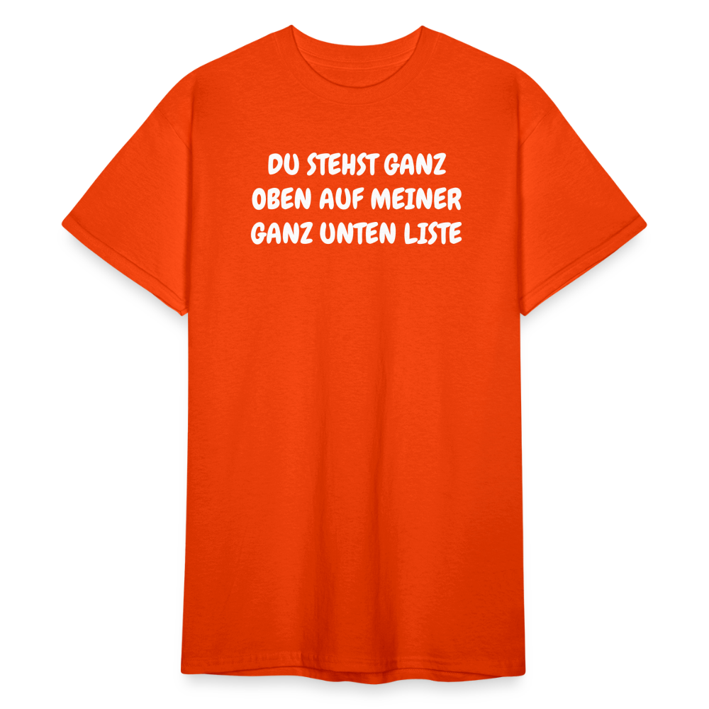 SSW1804 Tshirt DU STEHST GANZ OBEN AUF MEINER GANZ UNTEN LISTE - kräftig Orange