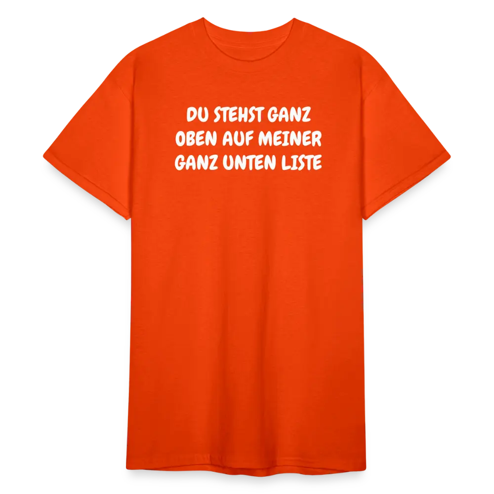 SSW1804 Tshirt DU STEHST GANZ OBEN AUF MEINER GANZ UNTEN LISTE - kräftig Orange