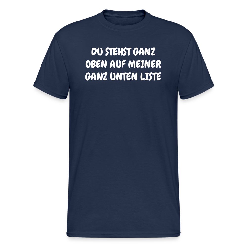 SSW1804 Tshirt DU STEHST GANZ OBEN AUF MEINER GANZ UNTEN LISTE - Navy