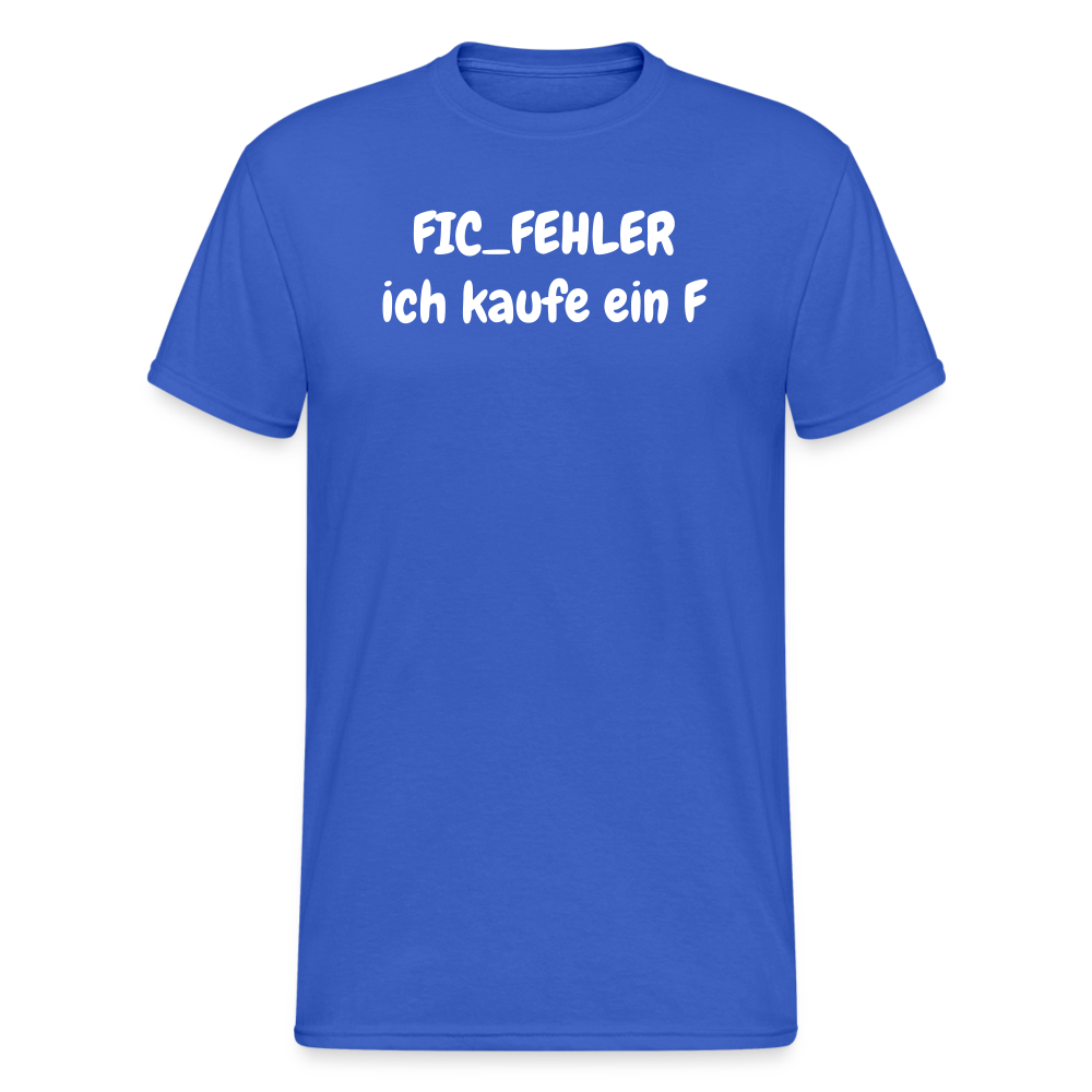 SSW1814 Tshirt FIC_FEHLER ich kaufe ein F - Königsblau