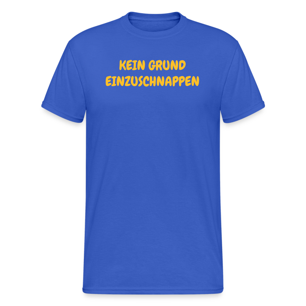 SSW1820 Tshirt KEIN GRUND EINZUSCHNAPPEN - Königsblau
