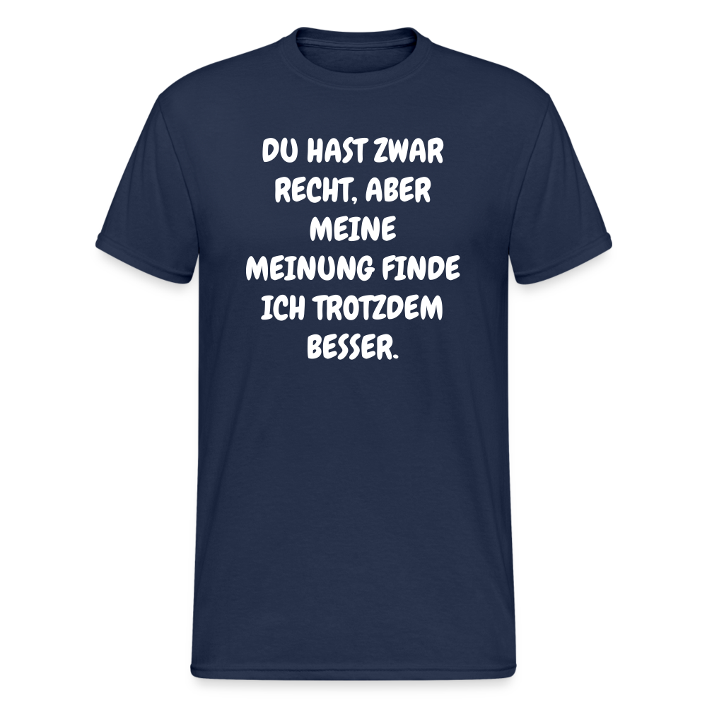 SSW1844 Tshirt DU HAST ZWAR RECHT, ABER MEINE MEINUNG FINDE ICH TROTZDEM BESSER. - Navy