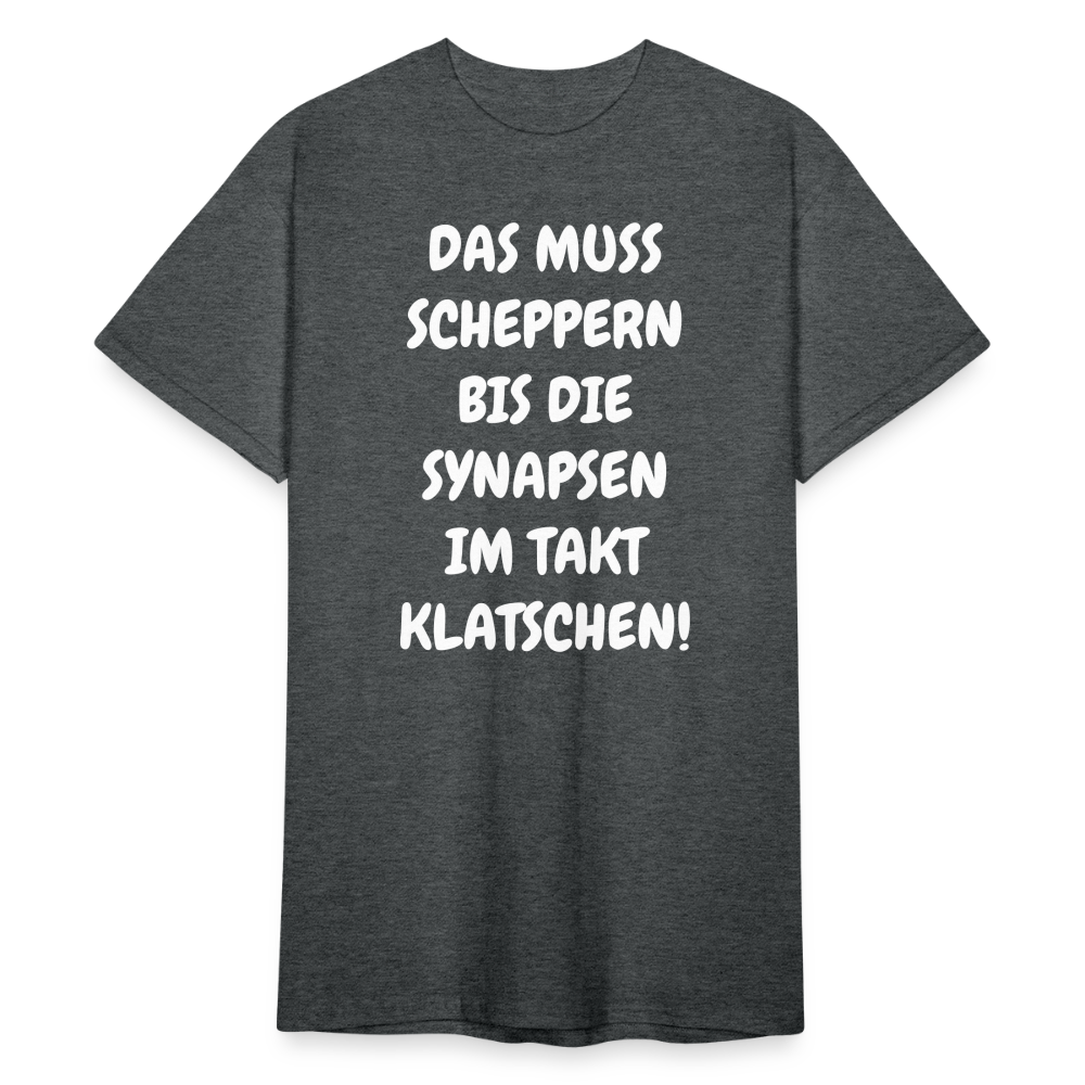 SSW1845 Tshirt DAS MUSS SCHEPPERN BIS DIE SYNAPSEN IM TAKT KLATSCHEN! - Dunkelgrau meliert