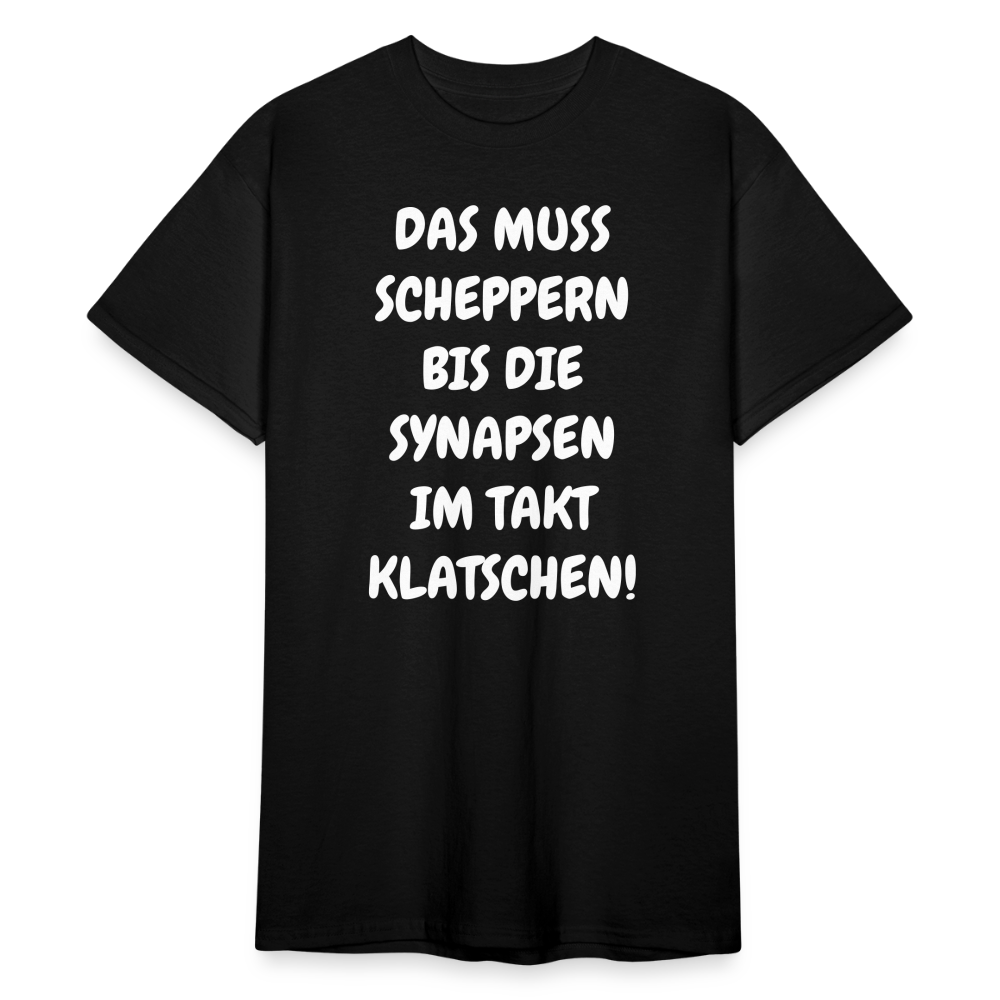 SSW1845 Tshirt DAS MUSS SCHEPPERN BIS DIE SYNAPSEN IM TAKT KLATSCHEN! - Schwarz