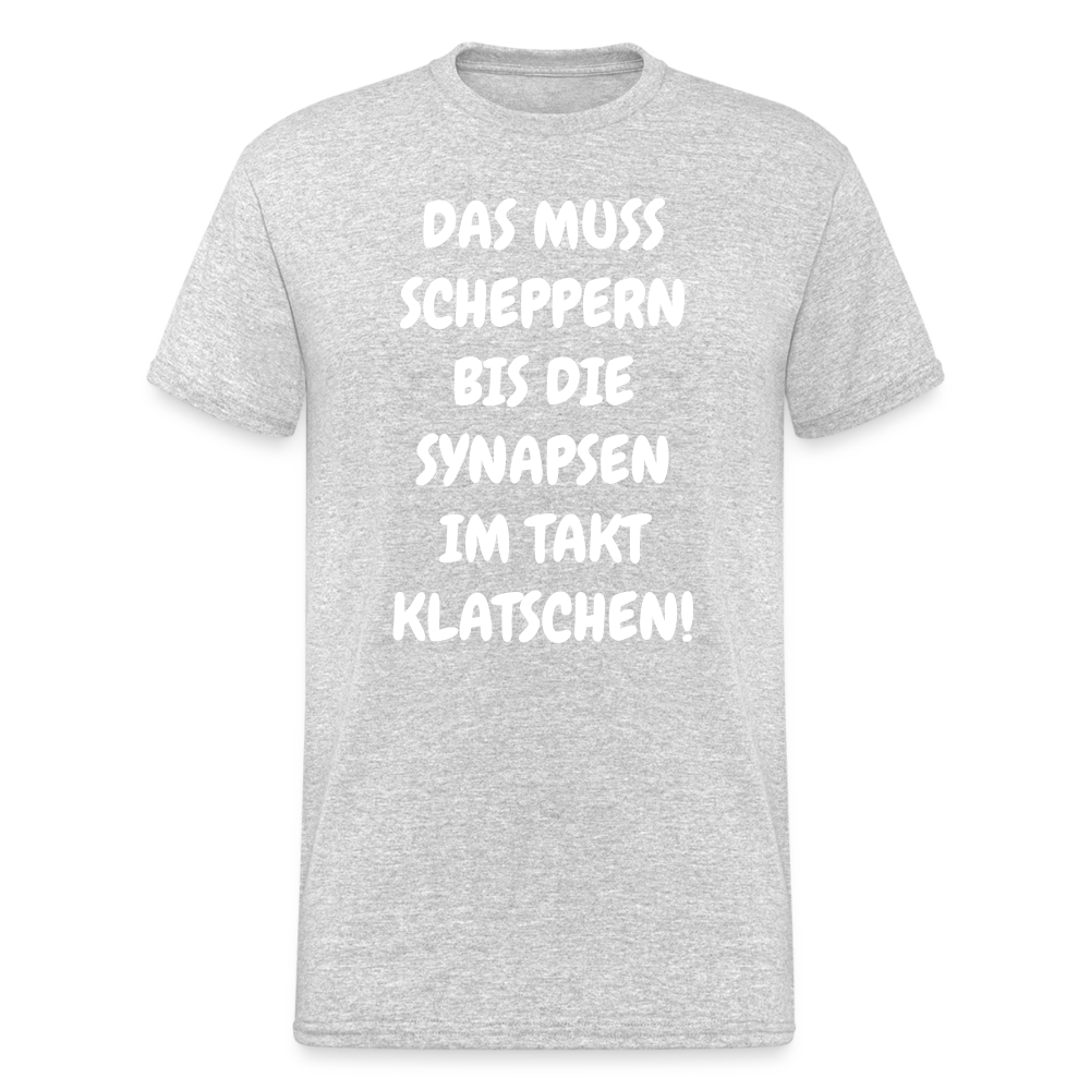 SSW1845 Tshirt DAS MUSS SCHEPPERN BIS DIE SYNAPSEN IM TAKT KLATSCHEN! - Grau meliert