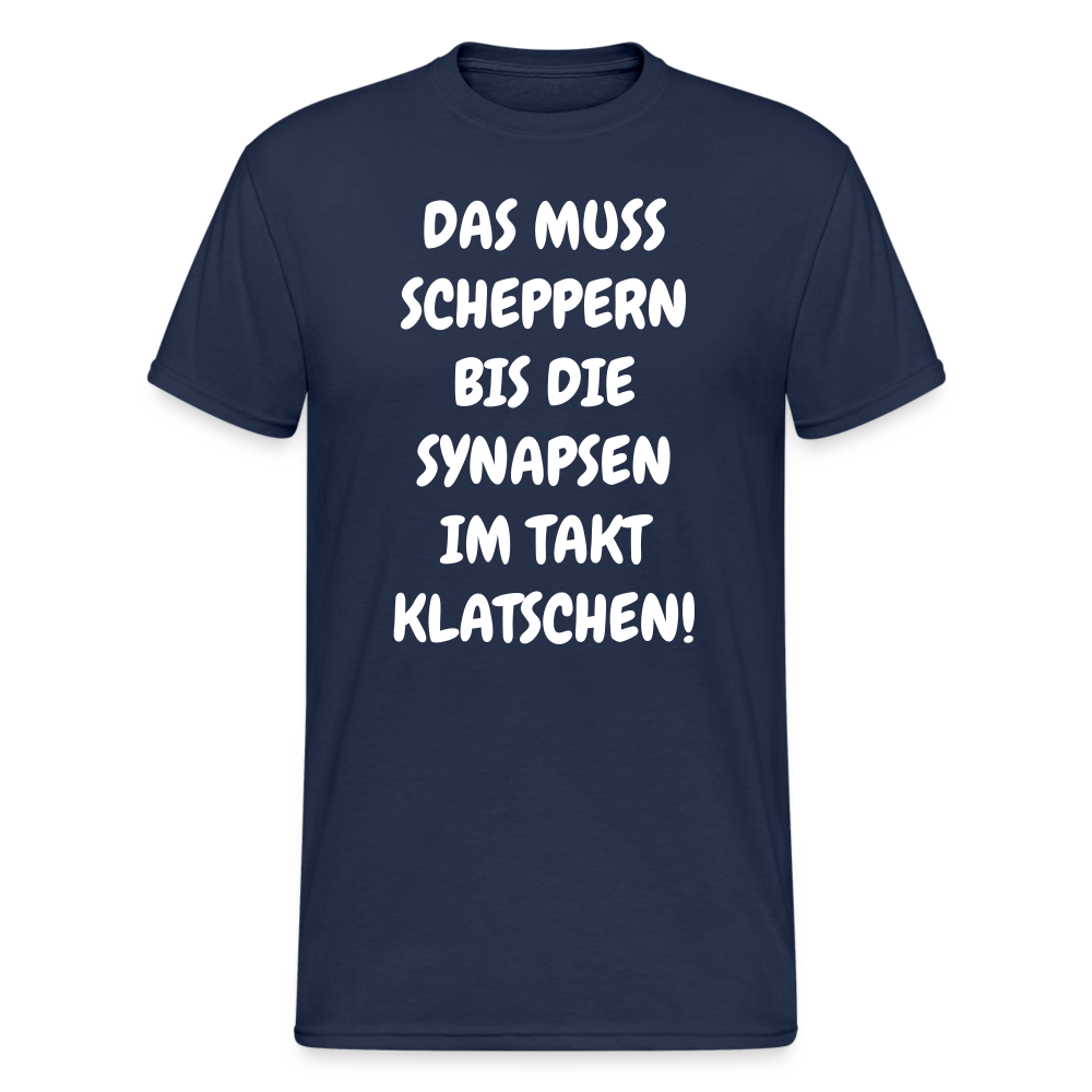 SSW1845 Tshirt DAS MUSS SCHEPPERN BIS DIE SYNAPSEN IM TAKT KLATSCHEN! - Navy