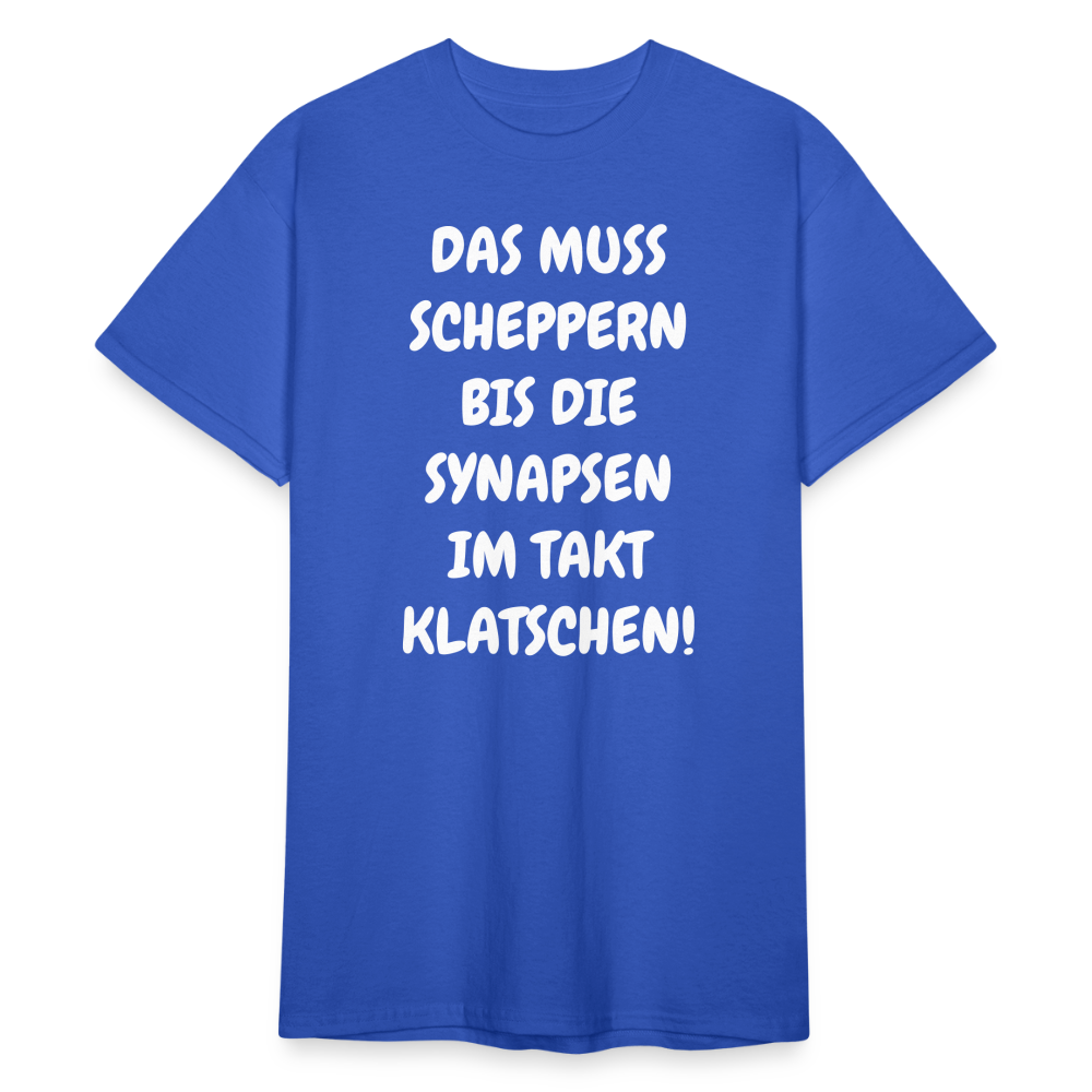 SSW1845 Tshirt DAS MUSS SCHEPPERN BIS DIE SYNAPSEN IM TAKT KLATSCHEN! - Königsblau