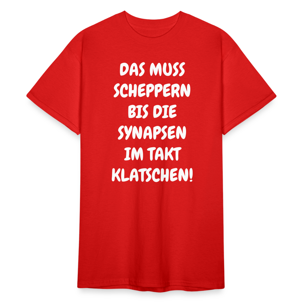 SSW1845 Tshirt DAS MUSS SCHEPPERN BIS DIE SYNAPSEN IM TAKT KLATSCHEN! - Rot