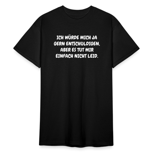 SSW1846 Tshirt ICH WÜRDE MICH JA GERN ENTSCHULDIGEN, ABER ES TUT MIR EINFACH NICHT LEID. - Schwarz