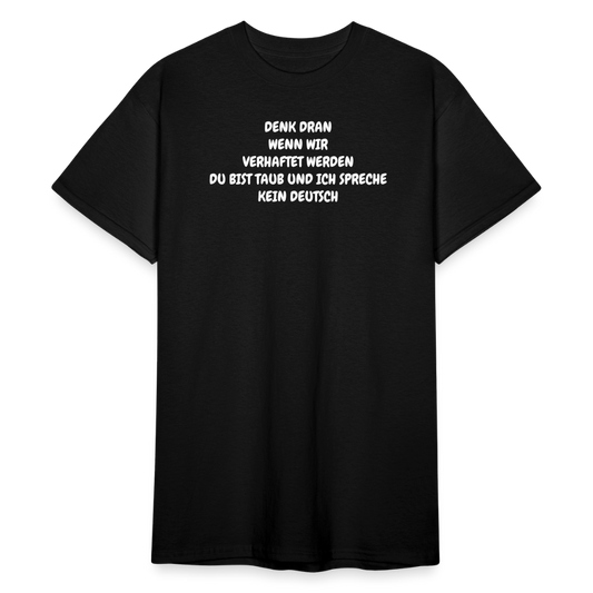 SSW1847 Tshirt WENN WIR VERHAFTET WERDEN DU BIST TAUB UND ICH SPRECHE KEIN DEUTSCH - Schwarz