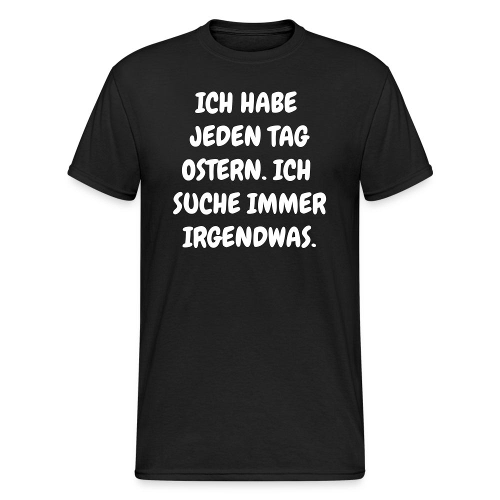 SSW1849 Tshirt JEDEN TAG OSTERN. ICH SUCHE IMMER IRGENDWAS. - Schwarz