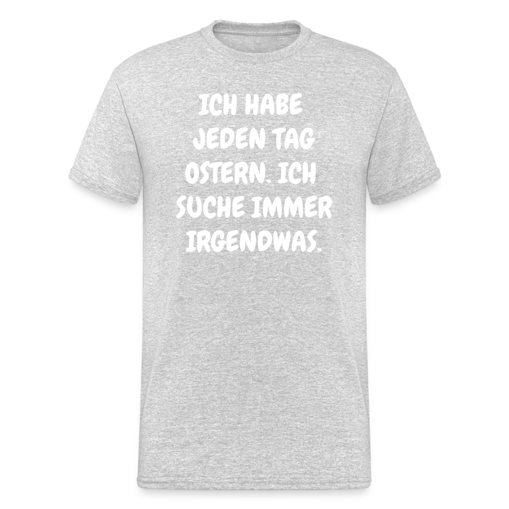 SSW1849 Tshirt JEDEN TAG OSTERN. ICH SUCHE IMMER IRGENDWAS. - Grau meliert