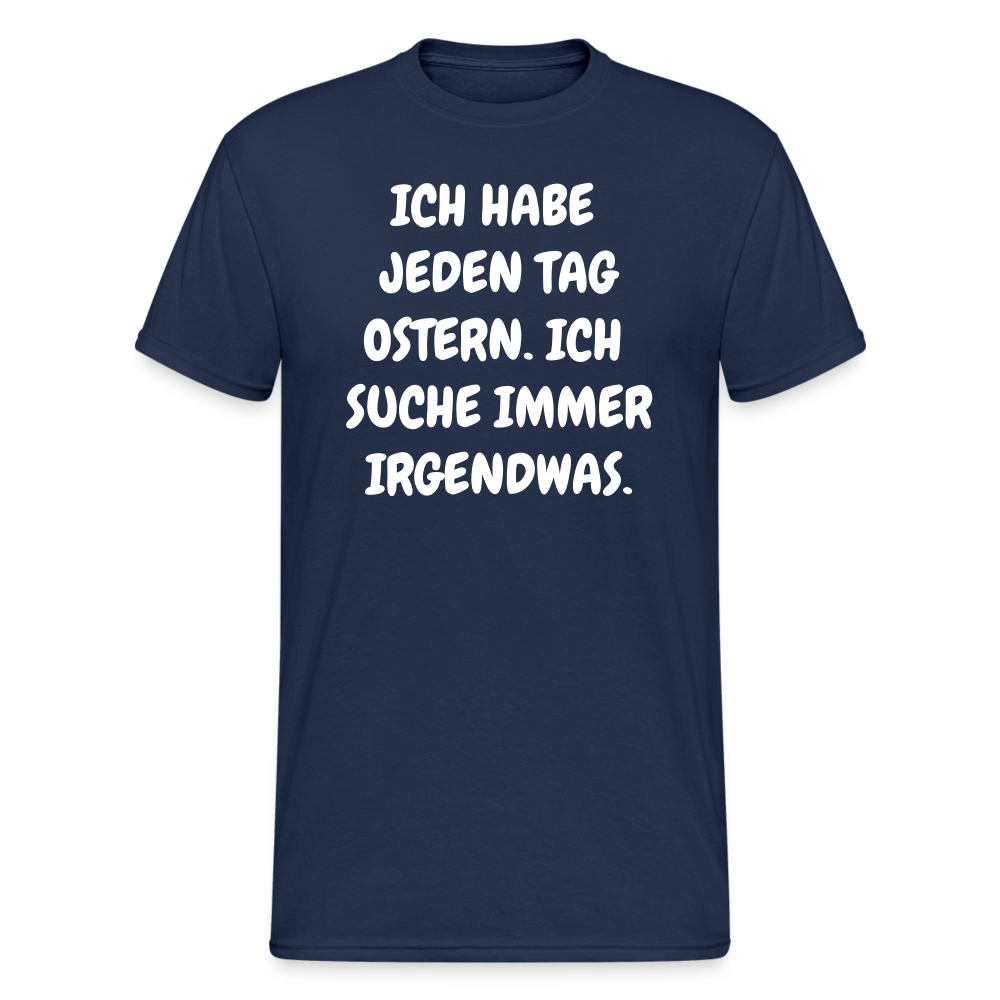 SSW1849 Tshirt JEDEN TAG OSTERN. ICH SUCHE IMMER IRGENDWAS. - Navy