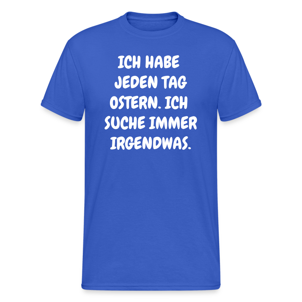 SSW1849 Tshirt JEDEN TAG OSTERN. ICH SUCHE IMMER IRGENDWAS. - Königsblau
