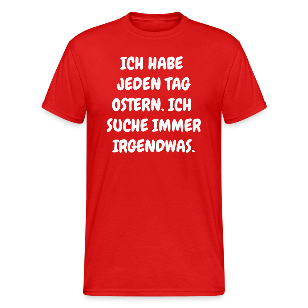 SSW1849 Tshirt JEDEN TAG OSTERN. ICH SUCHE IMMER IRGENDWAS. - Rot