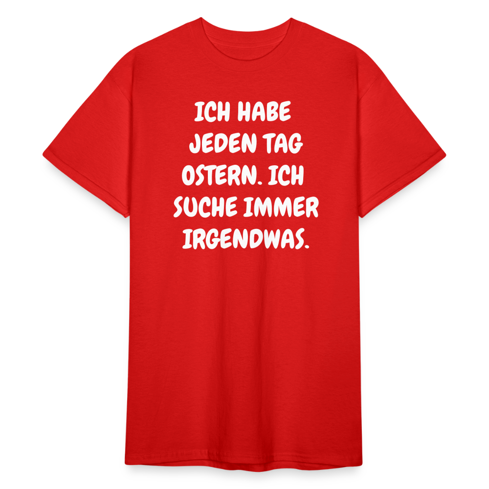 SSW1849 Tshirt JEDEN TAG OSTERN. ICH SUCHE IMMER IRGENDWAS. - Rot