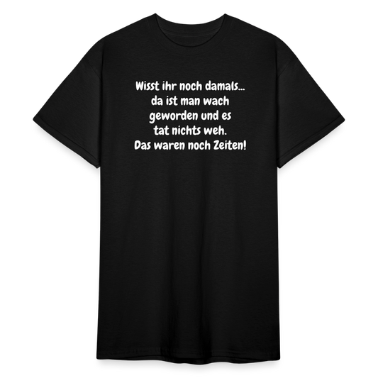 SSW1848 Tshirt Wisst ihr noch damals... da ist man wach geworden und es tat nichts weh. Das waren noch Zeiten! - Schwarz