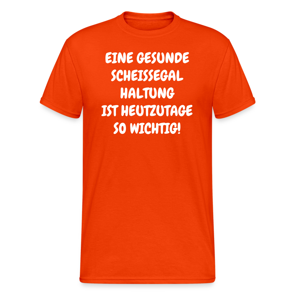 SSW1921 Tshirt EINE GESUNDE SCHEISSEGAL HALTUNG IST HEUTZUTAGE SO WICHTIG! - kräftig Orange