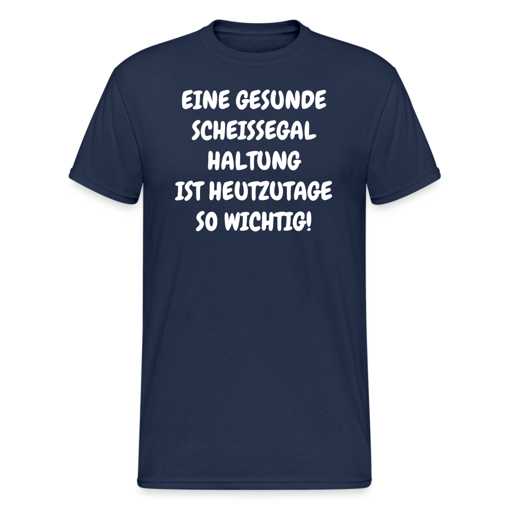 SSW1921 Tshirt EINE GESUNDE SCHEISSEGAL HALTUNG IST HEUTZUTAGE SO WICHTIG! - Navy