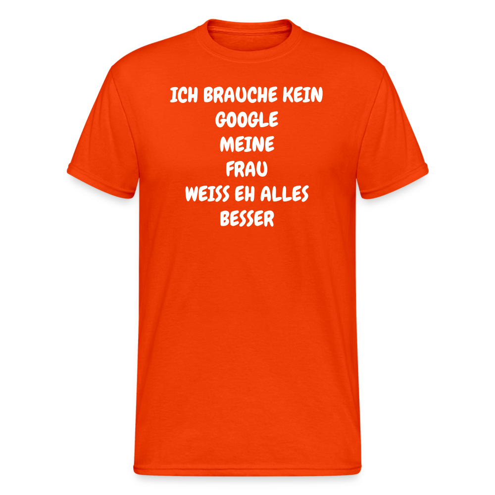SSW1924 Tshirt ICH BRAUCHE KEIN GOOGLE MEINE FRAU WEISS EH ALLES BESSER - kräftig Orange