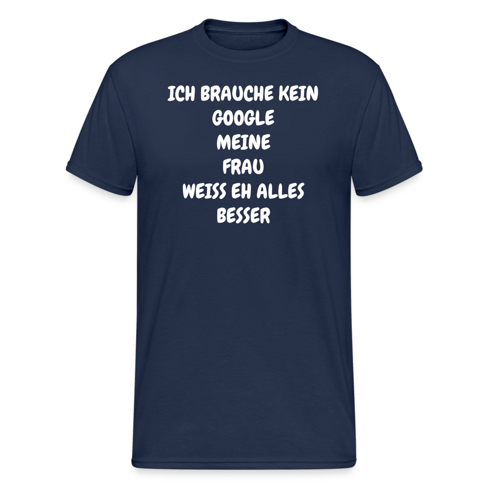 SSW1924 Tshirt ICH BRAUCHE KEIN GOOGLE MEINE FRAU WEISS EH ALLES BESSER - Navy