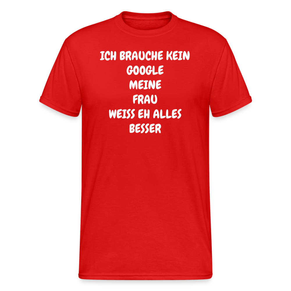 SSW1924 Tshirt ICH BRAUCHE KEIN GOOGLE MEINE FRAU WEISS EH ALLES BESSER - Rot
