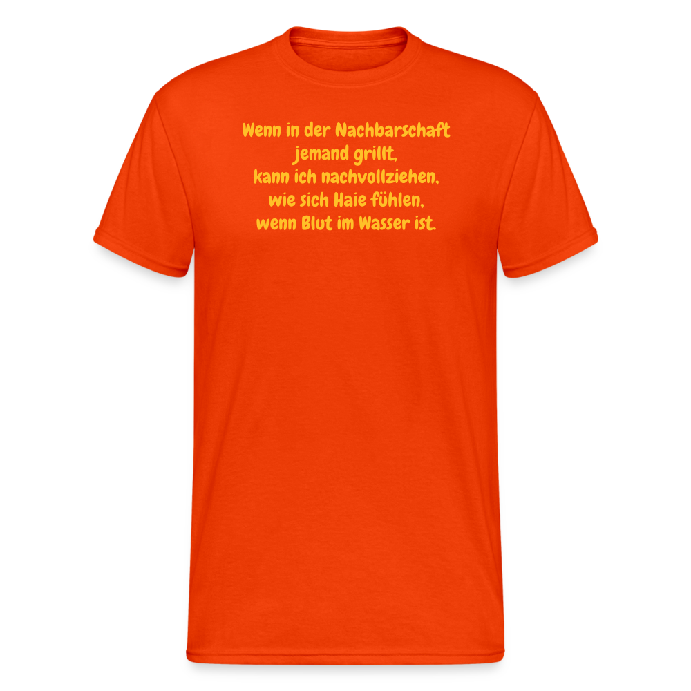 SSW1954 Tshirt Wenn in der Nachbarschaft jemand grillt, kann ich nachvollziehen, wie sich Haie fühlen, wenn Blut im Wasser ist. - kräftig Orange