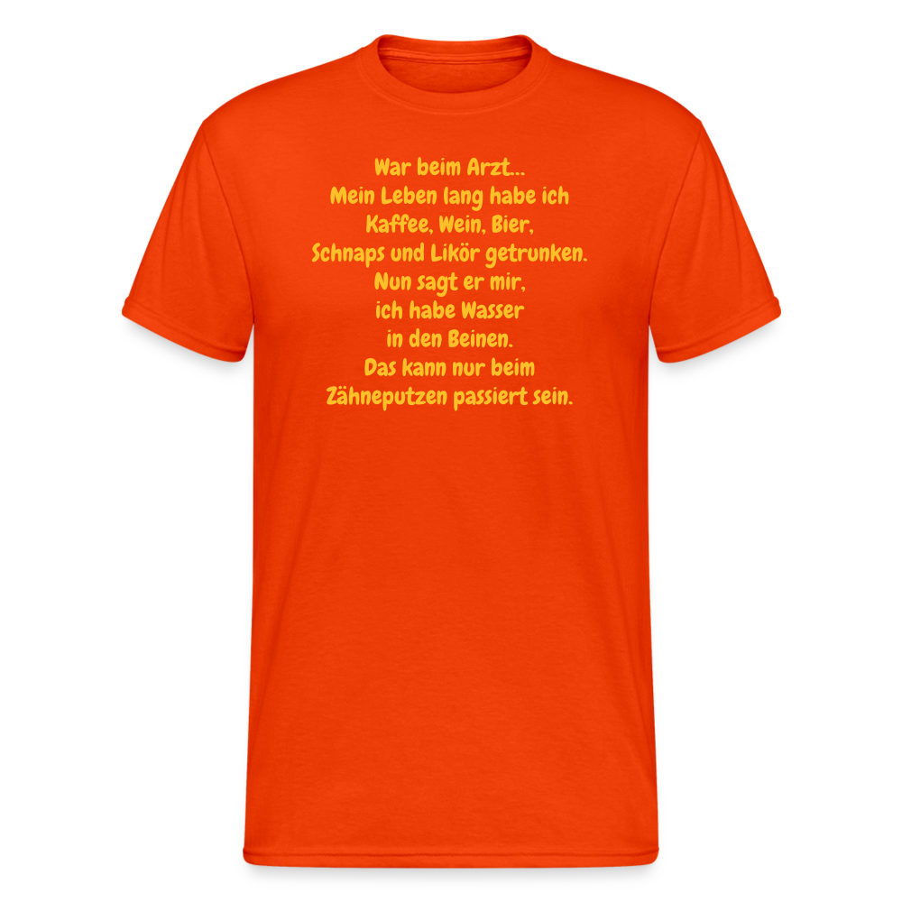 SSW1955 Tshirt War beim Arzt… Mein Leben lang habe ich Kaffee, Wein, Bier, Schnaps und Likör getrunken. Nun sagt er mir, ich habe Wasser in den Beinen. Das kann nur beim Zähneputzen passiert sein. - kräftig Orange