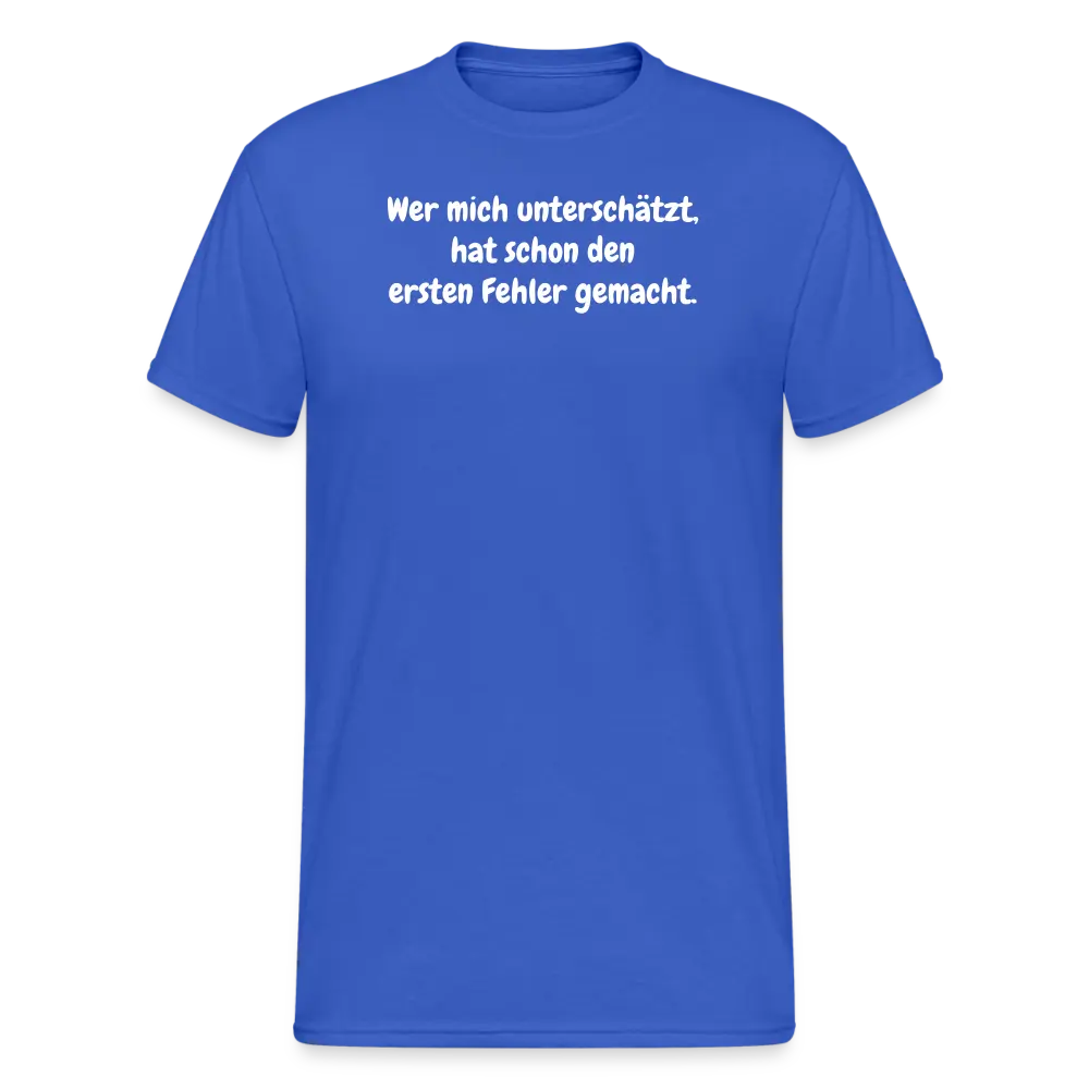 SSW1229 Tshirt Wer mich unterschätzt, hat schon den ersten Fehler gemacht. - Königsblau