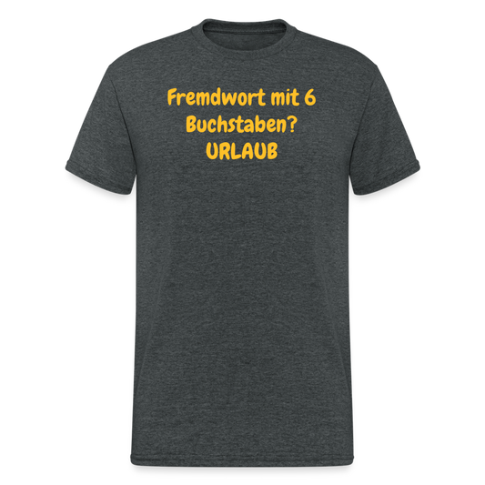 SSW1963 Tshirt Fremdwort mit 6 Buchstaben? URLAUB - Dunkelgrau meliert