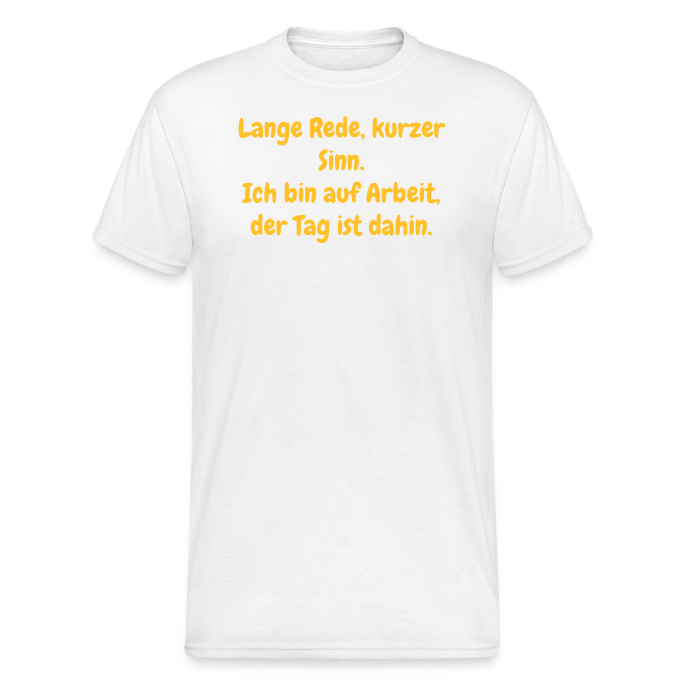 SSW1966 Tshirt Lange Rede, kurzer Sinn. Ich bin auf Arbeit, der Tag ist dahin. - weiß