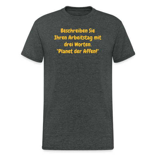 SSW1968 Tshirt Beschreiben Sie Ihren Arbeitstag mit drei Worten. "Planet der Affen!" - Dunkelgrau meliert