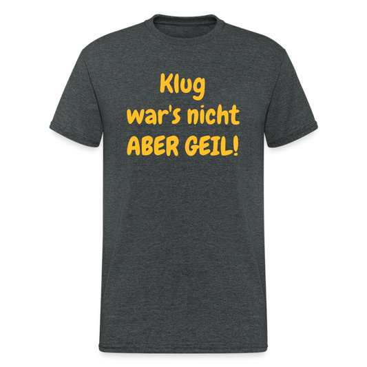 SSW1985 Tshirt Klug war's nicht ABER GEIL! - Dunkelgrau meliert