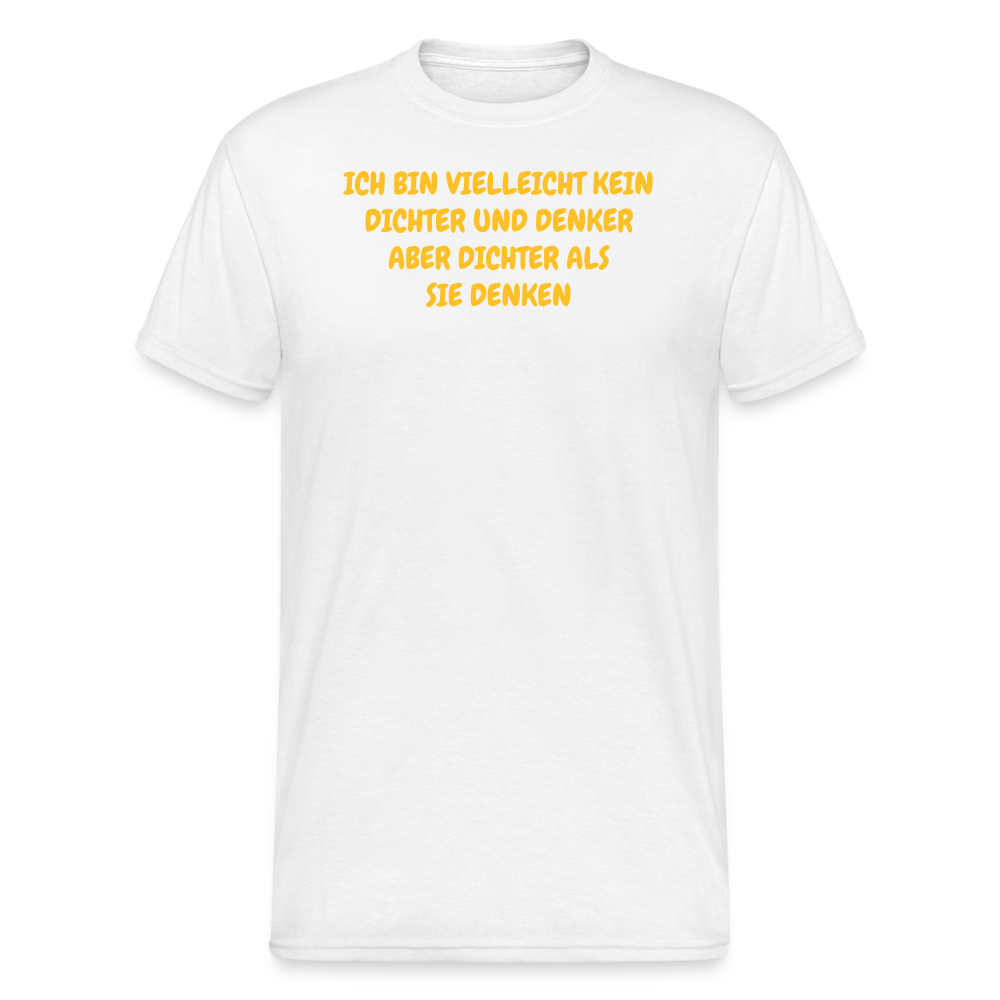 SSW2029 Tshirt ICH BIN VIELLEICHT KEIN DICHTER UND DENKER ABER DICHTER ALS SIE DENKEN - Weiß