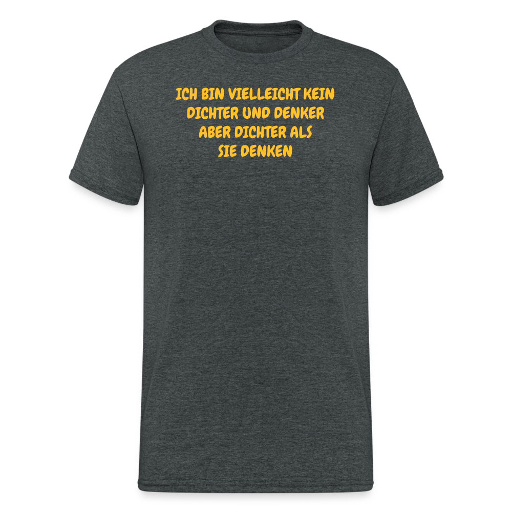 SSW2029 Tshirt ICH BIN VIELLEICHT KEIN DICHTER UND DENKER ABER DICHTER ALS SIE DENKEN - Dunkelgrau meliert